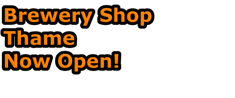 Brewery Shop  Thame   Now Open!